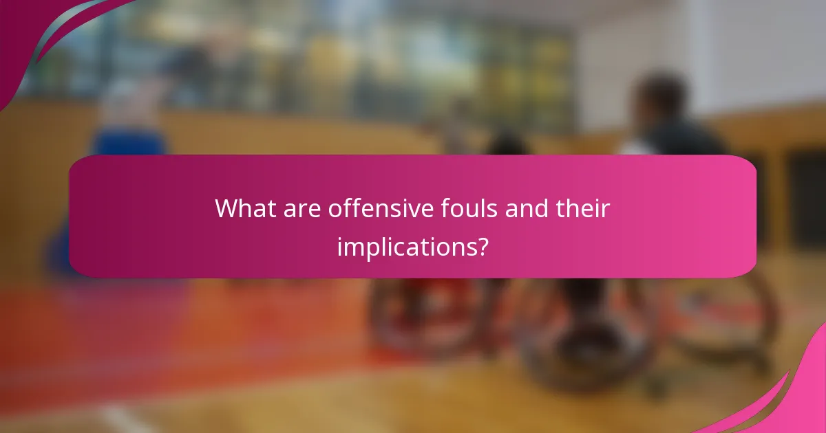 What are offensive fouls and their implications?