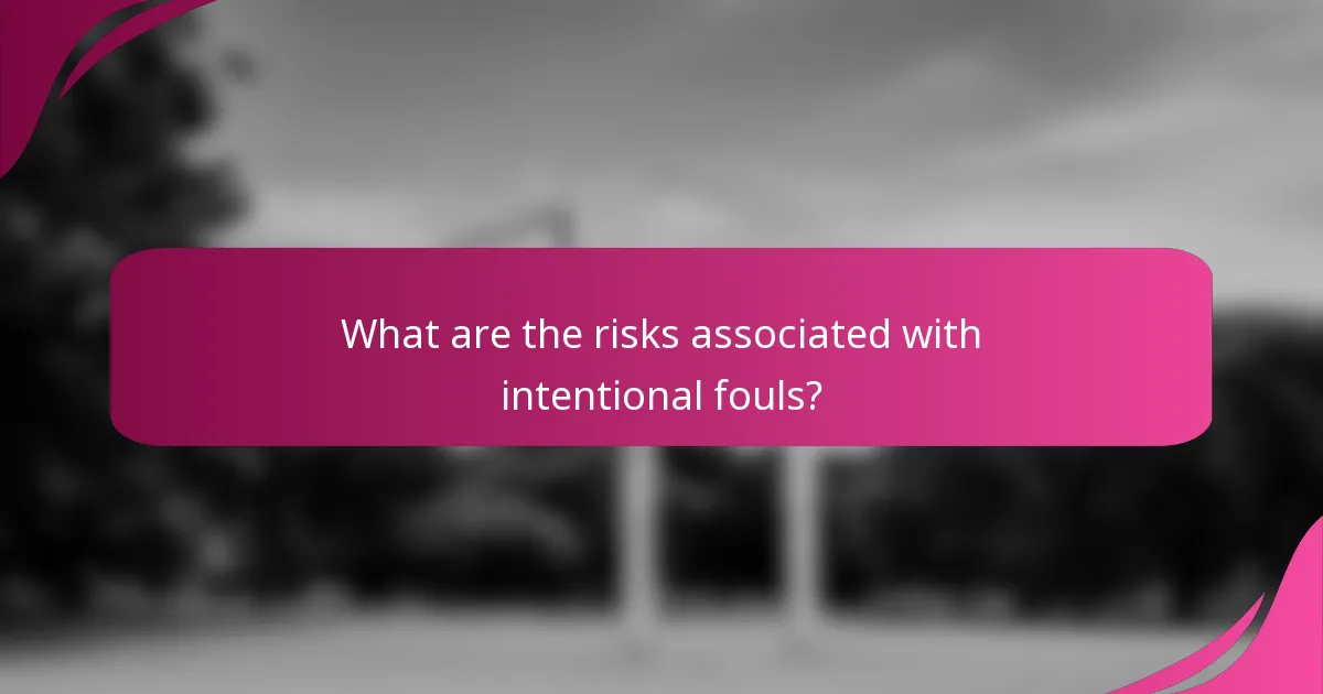 What are the risks associated with intentional fouls?