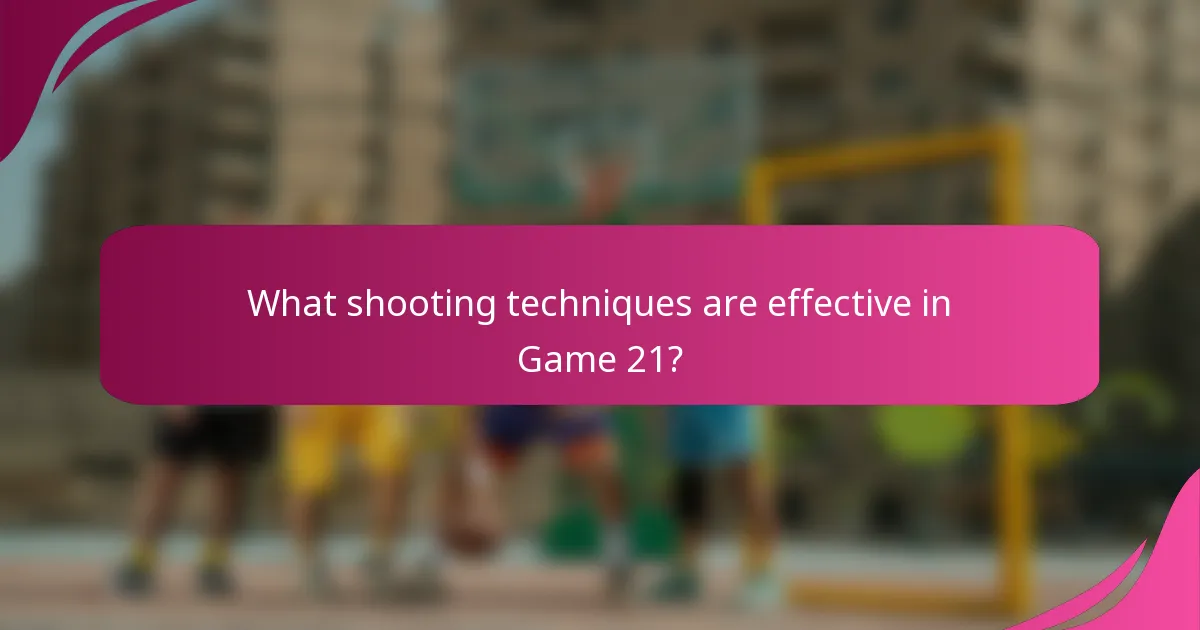 What shooting techniques are effective in Game 21?