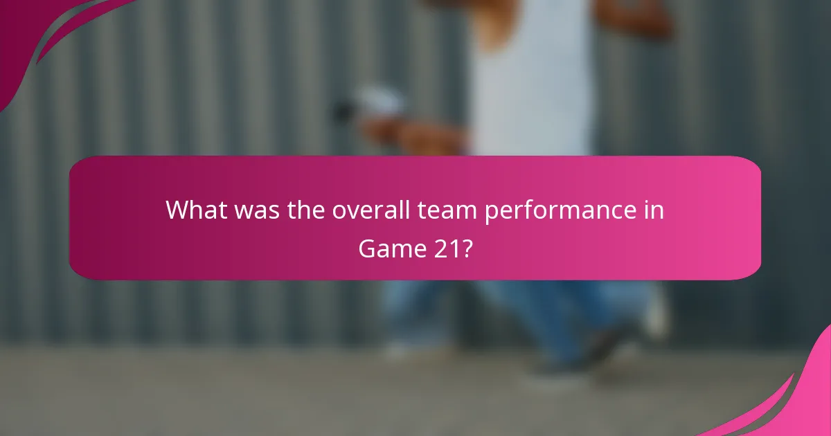 What was the overall team performance in Game 21?